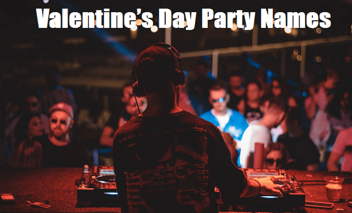 Valentine’s Day Party Names